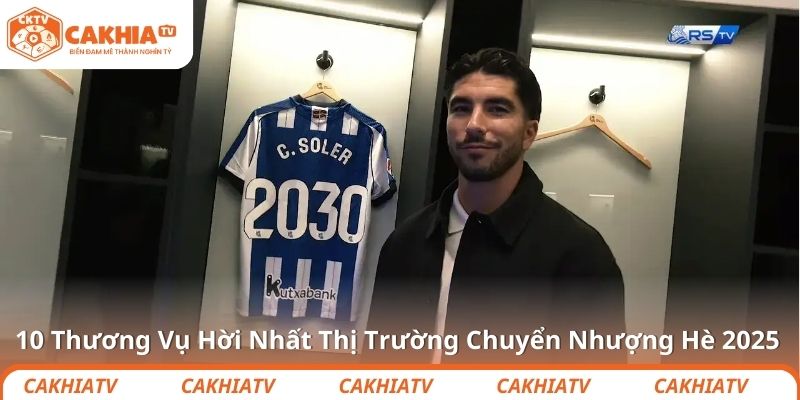 10 Thương Vụ Hời Nhất Thị Trường Chuyển Nhượng Hè 2025